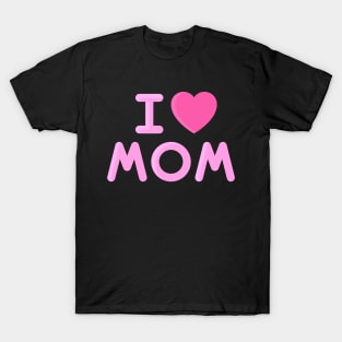 i love mom T-Shirt T-Shirt